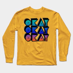 Okay Okay Okay / Typographic Retro 80s Street Art Design Long Sleeve T-Shirt